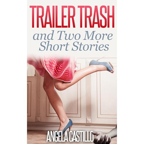 Cover of Trailer Trash and Two More Short Stories