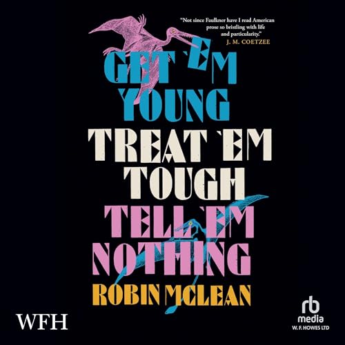 Cover of Get ’em Young, Treat ’em Tough, Tell ’em Nothing