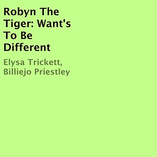 Cover of Robyn the Tiger: Want's to Be Different