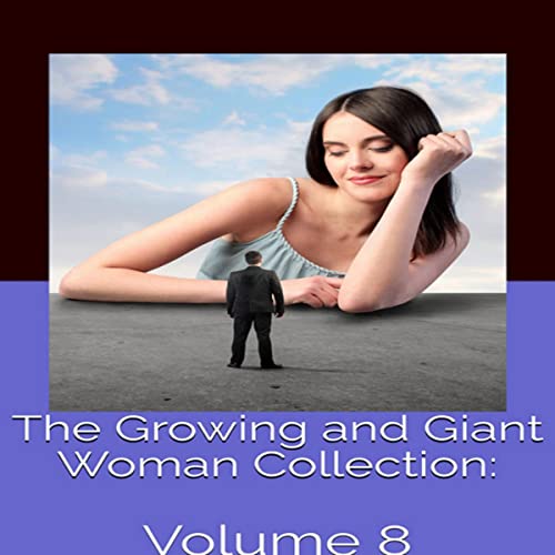 Cover of The Growing and Giant Woman Collection: Volume 8