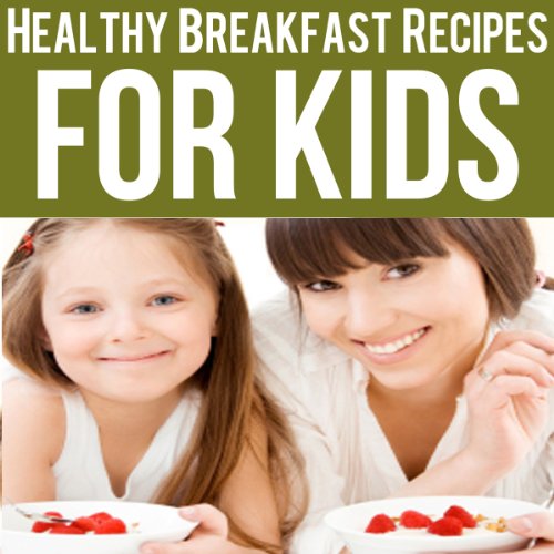Cover of Healthy Breakfast Recipes for Kids