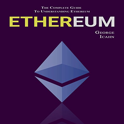 Cover of Ethereum: The Complete Guide to Understanding Ethereum
