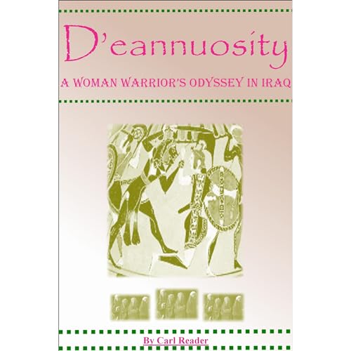 Cover of D'eannuosity, A Woman Warrior's Odyssey in Iraq