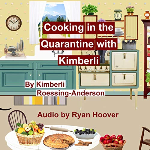 Cover of Cooking in the Quarantine with Kimberli