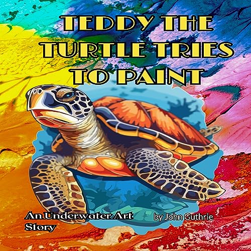 Cover of Teddy the Turtle Tries to Paint