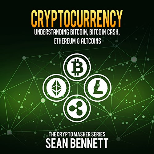 Cover of Cryptocurrency: Understanding Bitcoin, Bitcoin Cash, Ethereum & Altcoins