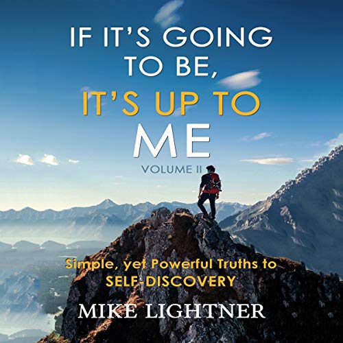 Cover of If It’s Going to Be, It’s Up to Me!: Simple Yet Powerful Truths to Self-Discovery