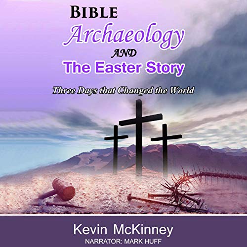 Cover of Bible Archaeology -and- the Easter Story