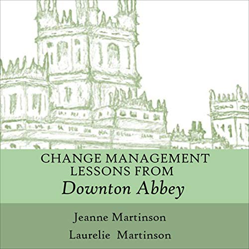 Cover of Change Management Lessons from Downton Abbey