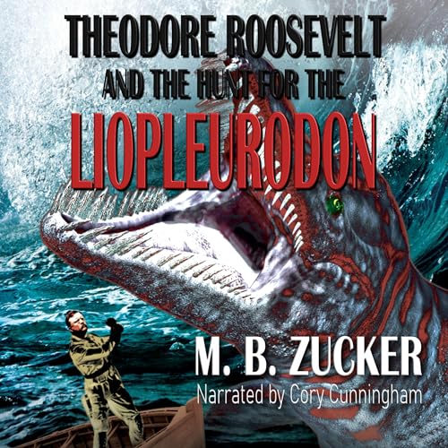 Cover of Theodore Roosevelt and the Hunt for the Liopleurodon