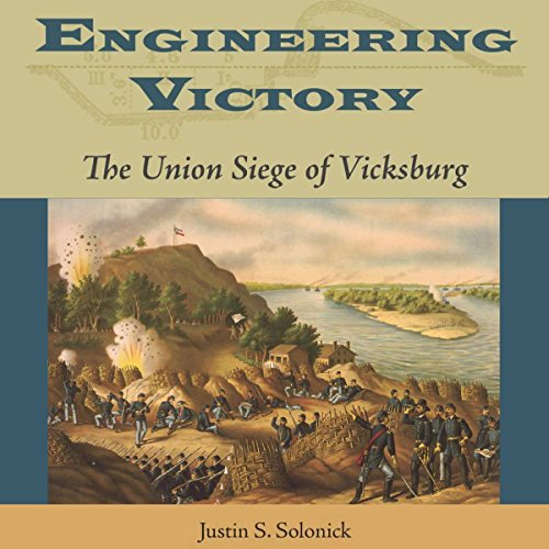 Cover of Engineering Victory: The Union Siege of Vicksburg