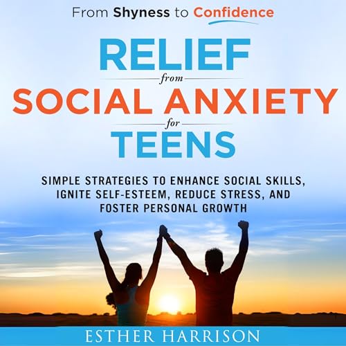 Cover of From Shyness to Confidence: Relief from Social Anxiety for Teens