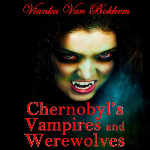 Cover of Chernobyl's Vampires and Werewolves