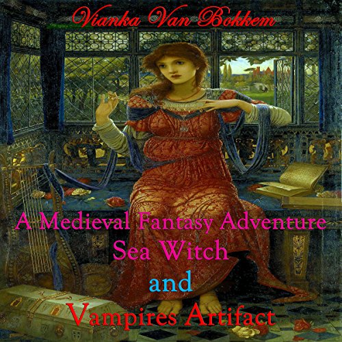 Cover of A Medieval Fantasy Adventure, Sea Witch and Vampire's Artifact
