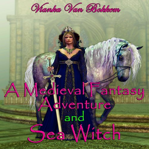 Cover of A Medieval Fantasy Adventure and Sea Witch