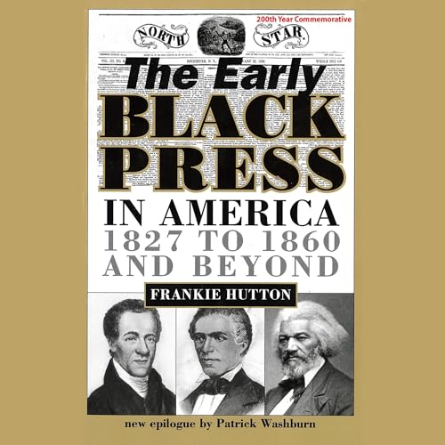 Cover of The Early Black Press in America, 1827-1860 and Beyond