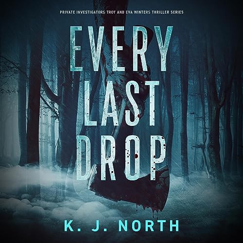 Cover of Every Last Drop: A Fast Paced Murder Thriller