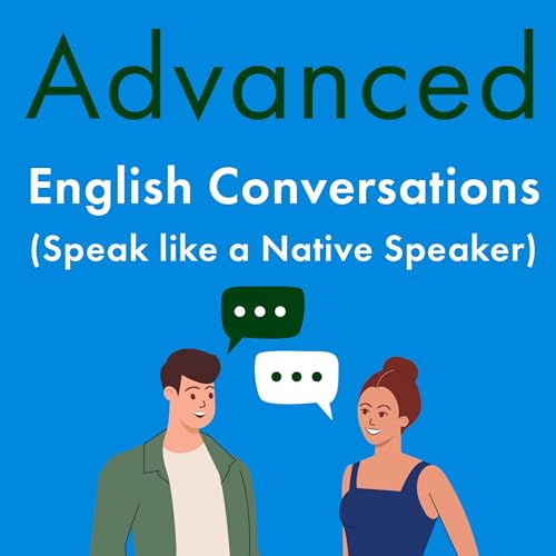 Cover of Advanced English Conversations (Speak Like a Native Speaker)