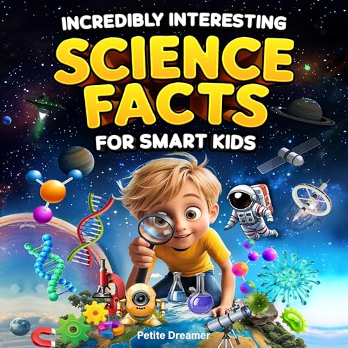 Cover of Incredibly Interesting Science Facts for Smart Kids