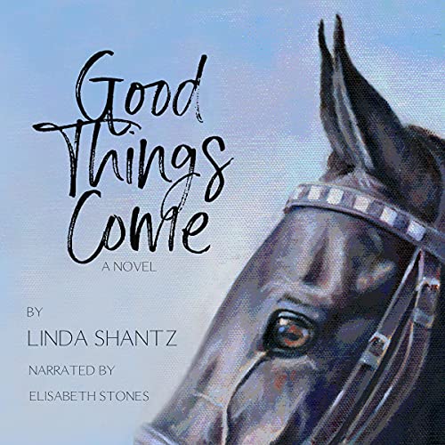 Cover of Good Things Come: A Slow-Burn Horse Racing Drama