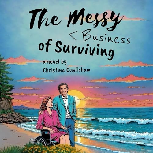 Cover of The Messy Business of Surviving