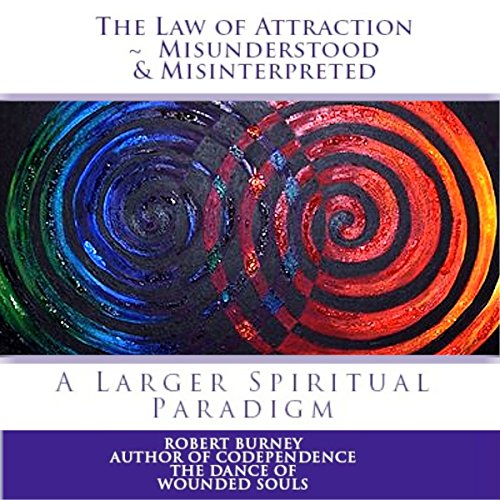 Cover of The Law of Attraction - Misunderstood & Misinterpreted