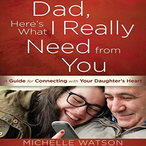 Cover of Dad, Here’s What I Really Need from You