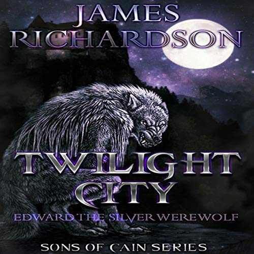Cover of Twilight City: Edward the Silver Werewolf