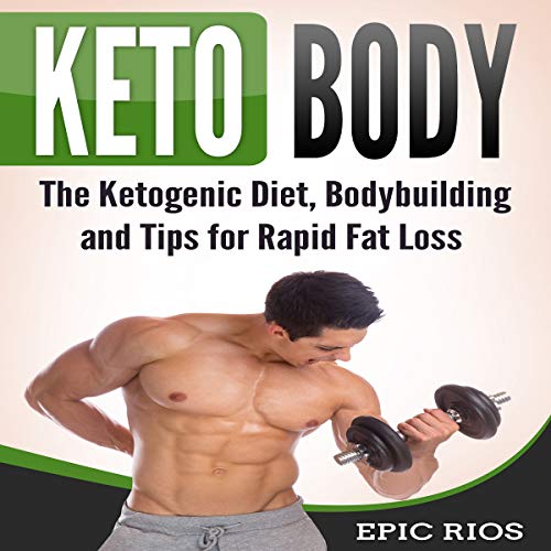 Cover of Keto Body: The Ketogenic Diet, Bodybuilding and Tips for Rapid Fat Loss