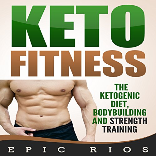Cover of Keto Fitness: The Ketogenic Diet, Bodybuilding and Strength Training