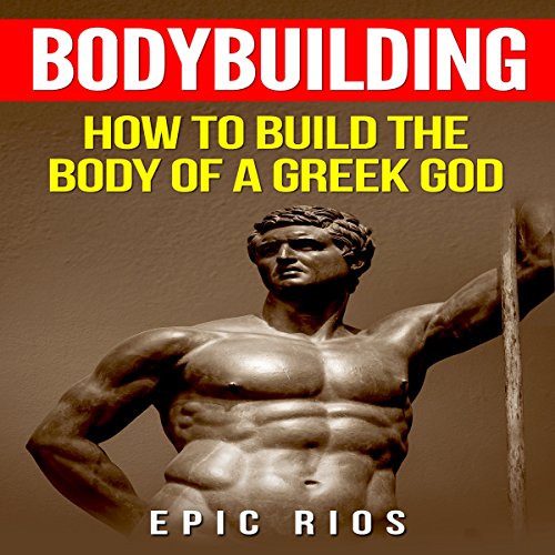Cover of Bodybuilding: How to Build the Body of a Greek God