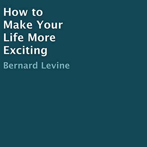 Cover of How to Make Your Life More Exciting