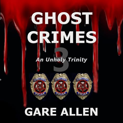 Cover of Ghost Crimes: An Unholy Trinity