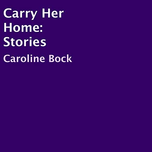 Cover of Carry Her Home: Stories