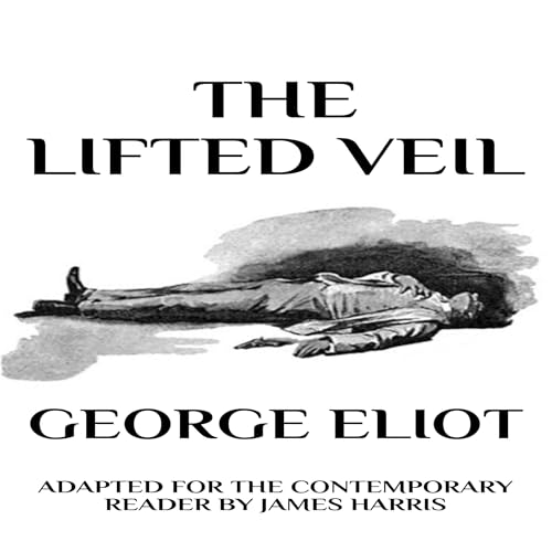 Cover of The Lifted Veil: Adapted for the Contemporary Reader