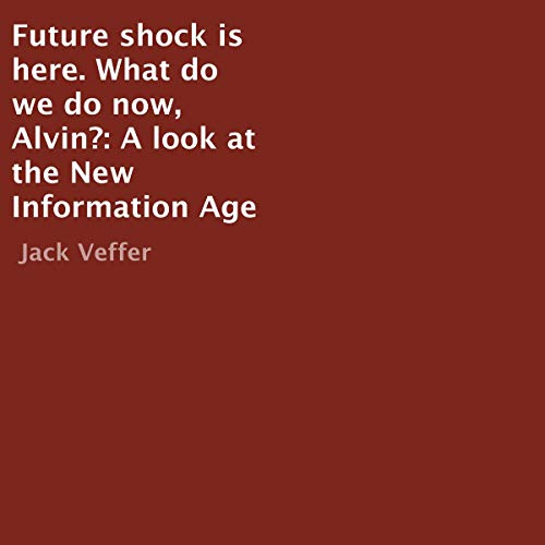 Cover of Future Shock Is Here. What Do We Do Now, Alvin?