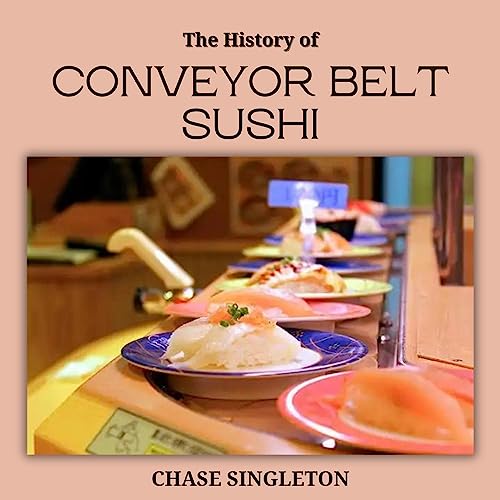 Cover of The History of Conveyor Belt Sushi