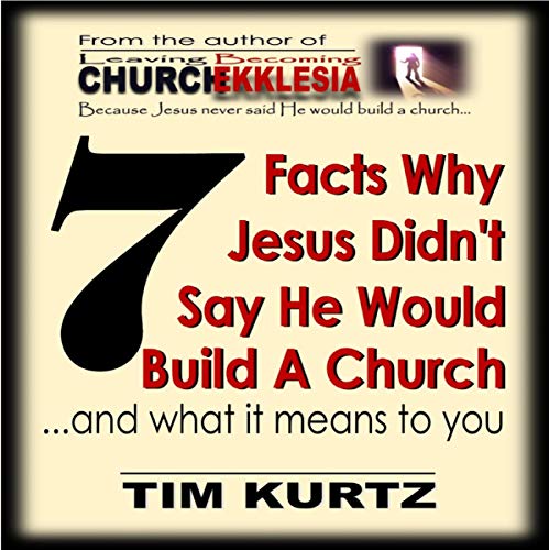 Cover of 7 Facts Why Jesus Didn't Say He Would Build a Church