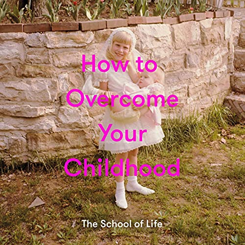 Cover of How to Overcome Your Childhood