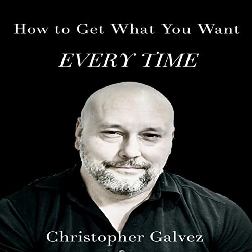 Cover of How to Get What You Want - Every Time