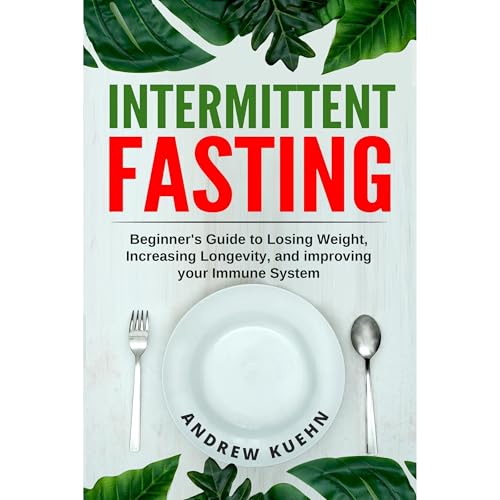 Cover of Intermittent Fasting: Beginner's Guide to Losing Weight, Increasing Longevity, and Improving your Immune System