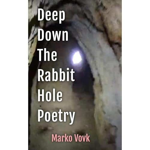 Cover of Deep Down The Rabbit Hole Poetry