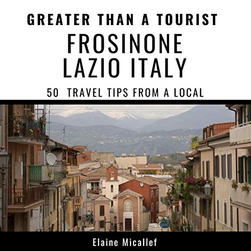 Cover of Greater Than a Tourist: Frosinone, Lazio, Italy