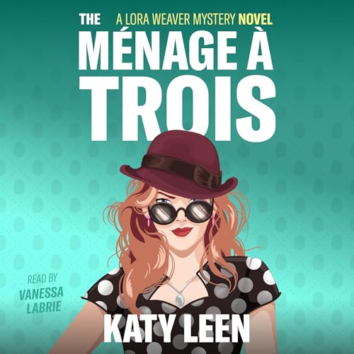Cover of The MÃ©nage Ã Trois: A Lora Weaver Mystery