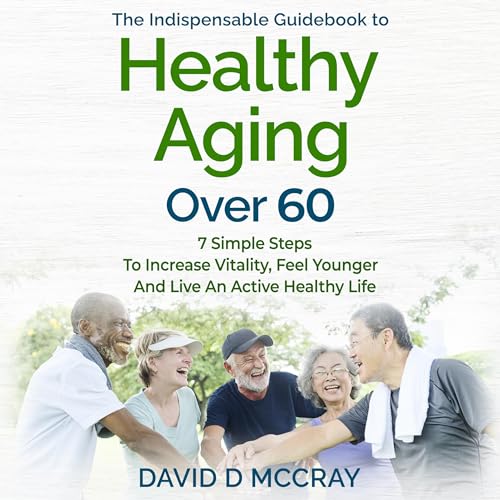Cover of The Indispensable Guidebook to Healthy Aging over 60