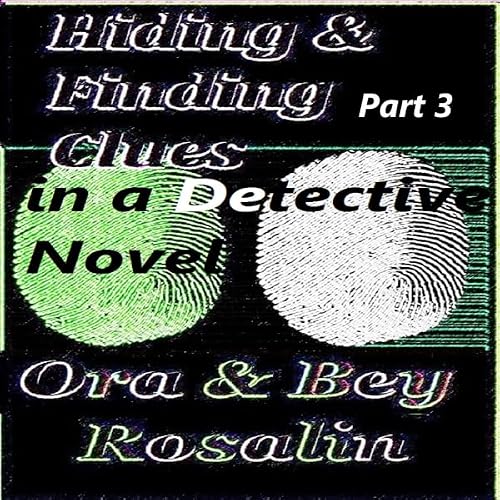 Cover of Part 3! Hiding & Finding the Clues in a Detective Novel: Write a Good Mystery