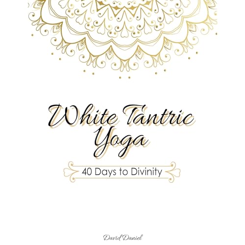 Cover of White Tantric Yoga: 40 Days to Divinity
