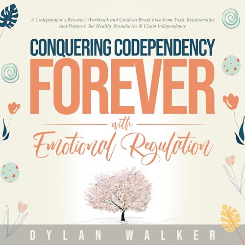 Cover of Conquering Codependency Forever with Emotional Regulation