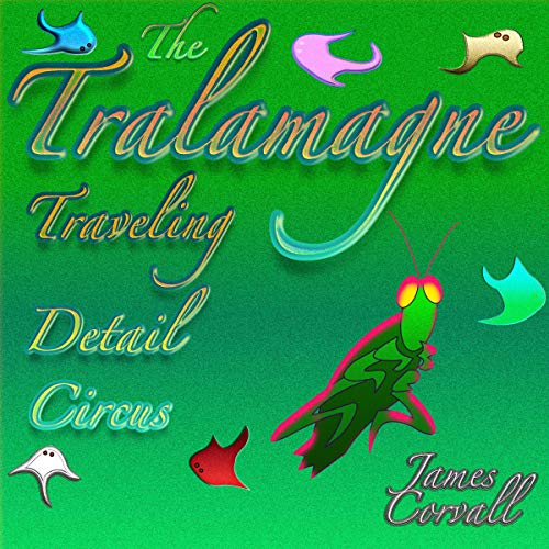 Cover of The Tralamagne: Traveling Detail Circus