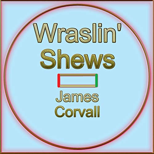 Cover of Wraslin' Shews